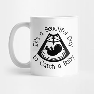 It's a Beautiful Day to Catch a Baby Mug